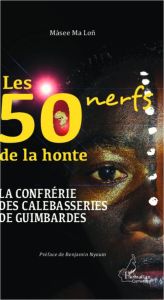 Les 50 nerfs de la honte. La confrérie des calebasseries de guimbardes - Ma Lon màsee