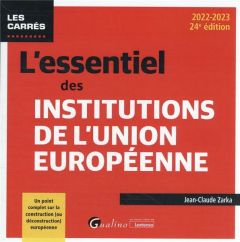 L'essentiel des institutions de l'Union Européenne 2022 2023 - Zarka Jean Claude