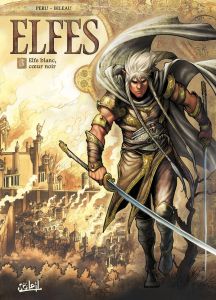 Elfes Tome 3 : Elfe blanc, coeur noir - Peru Olivier - Bileau Stéphane