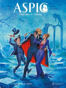 Aspic, détectives de l'étrange Tome 4 : Vaudeville chez les Vampires - Gloris Thierry - Lamontagne Jacques - Aureyre Lori