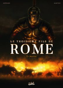 Le troisième fils de Rome Tome 1 : Martius - Moënard Laurent - Martino Stefano