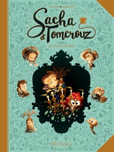 Sacha et Tomcrouz Tome 2 : La cour du Roi - Halard Anaïs - Quignon Bastien