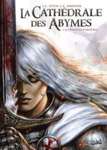 La Cathédrale des Abymes Tome 1 : L'évangile d'Ariathie - Istin Jean-Luc - Grenier Sébastien