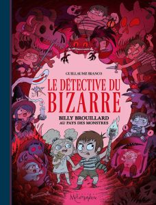 Le détective du bizarre Tome 2 : Billy Brouillard au pays des monstres - Bianco Guillaume - Bertin Cyrille - Canepa Barbara