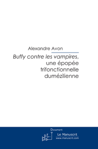 Buffy contre les vampires, une épopée trifonctionnelle dumézilienne - Avon Alexandre