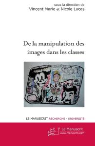 De la manipulation des images dans les classes - Marie Vincent - Lucas Nicole