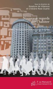 Nouveaux regards sur l'habiter. Outils et méthodes, de l'architecture aux sciences sociales - Villanova Roselyne de - Duarte Cristiane Rose