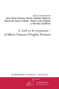 L'exil et le royaume : d'Albert Camus à Vergilio Ferreira - Santos Ana Clara - Cabral Maria de Jesus - Malato