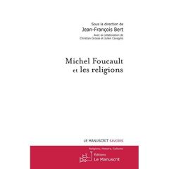 Michel Foucault et les religions - Bert Jean-François - Grosse Christian - Cavagnis J