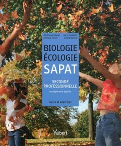 Biologie-Ecologie SAPAT 2e professionnelle enseignement agricole. Cours et exercices résolus - Galiana Dominique - Houdiard Marie - Ebrard Moniqu