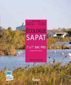 Ecologie SAPAT 1e & Tle Bac Pro enseignement agricole. Cours et exercices - Houdiard Marie - Renard Armelle - David Catherine