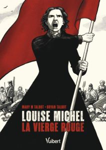 Louise Michel. La vierge rouge - Talbot Bryan - Talbot Mary M.