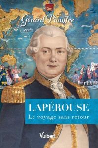 Lapérouse. Le voyage sans retour - Piouffre Gérard