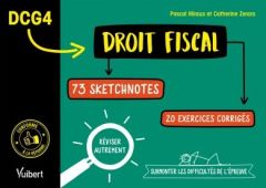 DCG 4 Droit fiscal. 73 sketchnotes, 20 applications corrigées - Zerara Catherine - Miraux Pascal - Archambault Dom