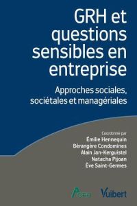 GRH et questions sensibles en entreprise. Approches sociales, sociétales et managériales - Hennequin Emilie - Condomines Bérangère - Jan-kerg