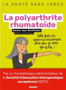 La polyarthrite rhumatoïde. Mieux la comprendre, mieux la vivre - Cohen Jean-David - Teyras Emmanuelle - Stefano Lau