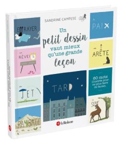 Un petit dessin vaut mieux qu'une grande leçon. 60 mots illustrés pour ne plus faire de fautes - Campese Sandrine - Fregevu-Claracq Isabelle