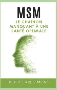 Msm. Le chaînon manquant à une santé optimale - Simons Peter Carl