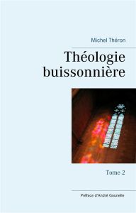 Théologie buissonnière. Tome 2 - Théron Michel - Gounelle André