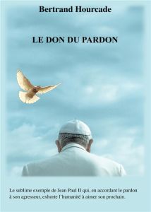 Le Don du pardon - Hourcade Bertrand