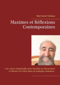 Maximes et reflexions contemporaines - YAHIAOUI MED KAMEL