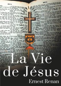 La vie de Jésus - Renan Ernest