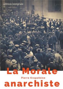 La morale anarchiste - Kropotkine Pierre