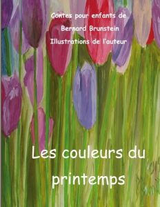 Les couleurs du printemps - Brunstein Bernard