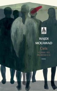 Le sang des promesses Tome 4 : Ciels - Mouawad Wajdi - Farcet Charlotte