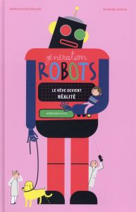 Génération robots. Le rêve devient réalité - Scheidhauer Natacha - Assous Séverine