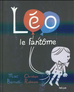 Léo le fantôme - Barnett Mac - Robinson Christian - Bourget Gilbert