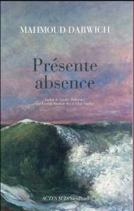 Présente absence - Darwich Mahmoud - Mardam-Bey Farouk - Sanbar Elias