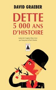 Dette. 5 000 ans d'histoire - Graeber David - Chemla Françoise - Chemla Paul