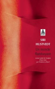 Un monde flamboyant - Hustvedt Siri - Le Boeuf Christine