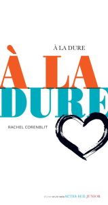 A la dure - Corenblit Rachel