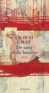 De sang et de lumière - Gaudé Laurent