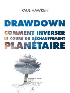 Drawdown. Comment inverser le cours du réchauffement planétaire - Hawken Paul - Prat-Giral Amanda