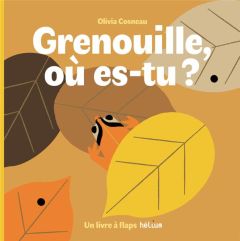 Grenouille, où es-tu ? - Cosneau Olivia