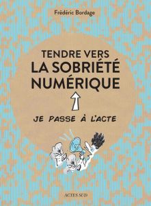 Tendre vers la sobriété numérique - Bordage Frédéric - Morelle Marie