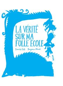 L'école à la folie : La vérité sur ma folle école - Cali Davide - Chaud Benjamin - Atangana Chloé