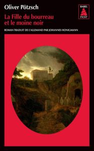 La fille du bourreau : La fille du bourreau et le moine noir - Pötzsch Oliver - Honigmann Johannes