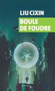 Boule de foudre - Liu Cixin - Giovanetti Nicolas