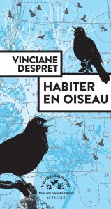 Habiter en oiseau - Despret Vinciane