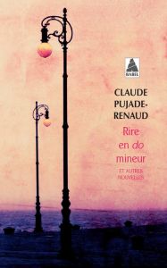 Rire en do mineur et autres nouvelles - Pujade-Renaud Claude