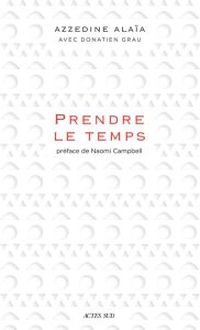 Prendre le temps - Alaïa Azzedine - Grau Donatien - Campbell Naomi