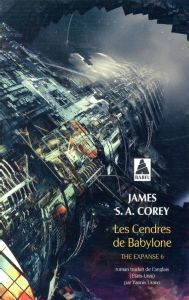 The Expanse Tome 6 : Les cendres de Babylone - Corey James S. A. - Urano Yannis