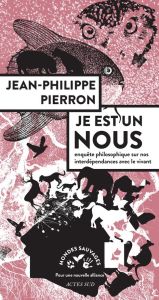 Je est un nous. Enquête philosophique sur nos interdépendances avec le vivant - Pierron Jean-Philippe