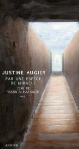 Par une espèce de miracle. L'exil de Yassin al-Haj Saleh - Augier Justine