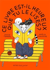 Ce livre est-il heureux que tu le lises ? - Terral Anne - Fontaine Amélie