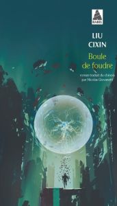 Boule de foudre - Liu Cixin - Giovanetti Nicolas